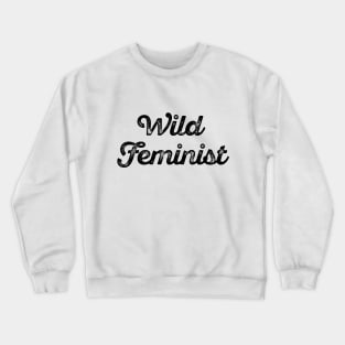 Wild Feminist Crewneck Sweatshirt